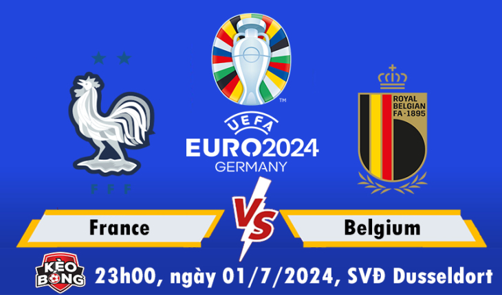 Nhận định, soi kèo Pháp vs Bỉ, 23h00 ngày 01/7/2024