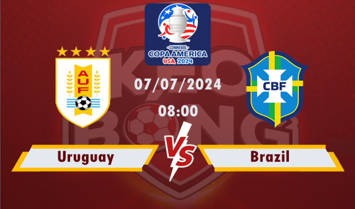 Nhận định, soi kèo Uruguay vs Brazil, 08h00 ngày 07/7/2024