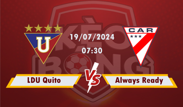 Nhận định, soi kèo LDU Quito vs Always Ready, 07h30 ngày 19/7/2024